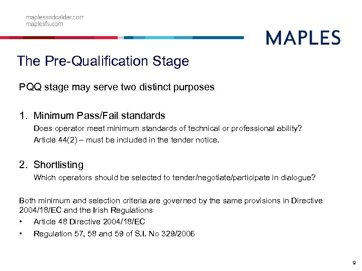 The Pre-Qualification Stage PQQ stage may serve two distinct purposes 1. Minimum Pass/Fail standards