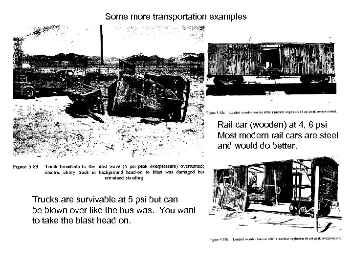 Some more transportation examples Rail car (wooden) at 4, 6 psi Most modern rail