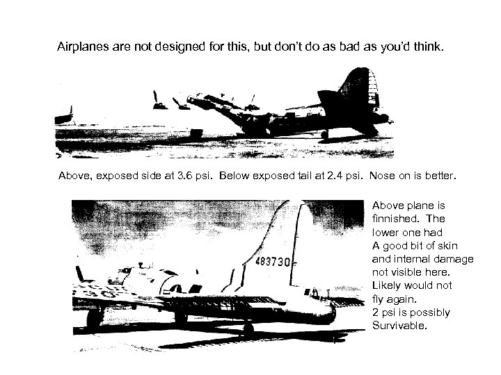 Airplanes are not designed for this, but don’t do as bad as you’d think.