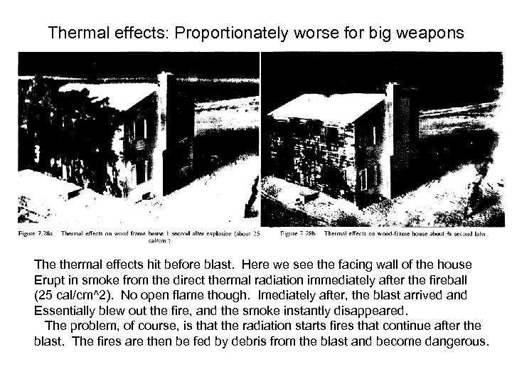 Thermal effects: Proportionately worse for big weapons The thermal effects hit before blast. Here