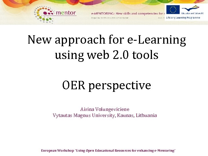 New approach for e-Learning using web 2. 0 tools OER perspective Airina Volungeviciene Vytautas