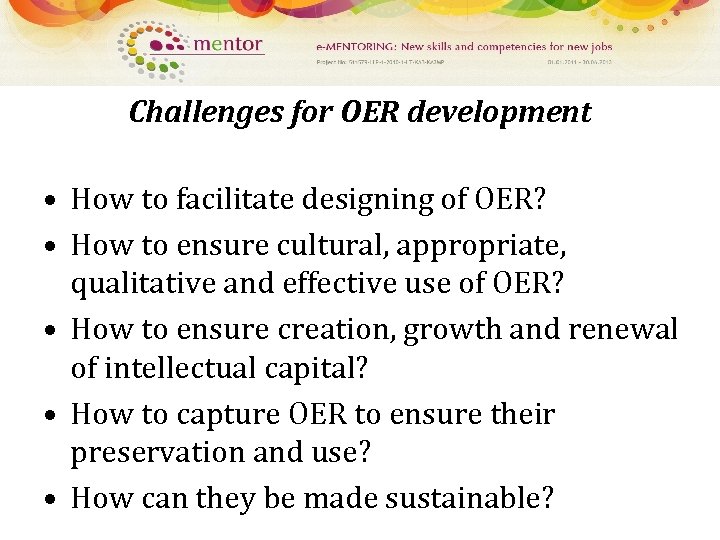 Challenges for OER development • How to facilitate designing of OER? • How to