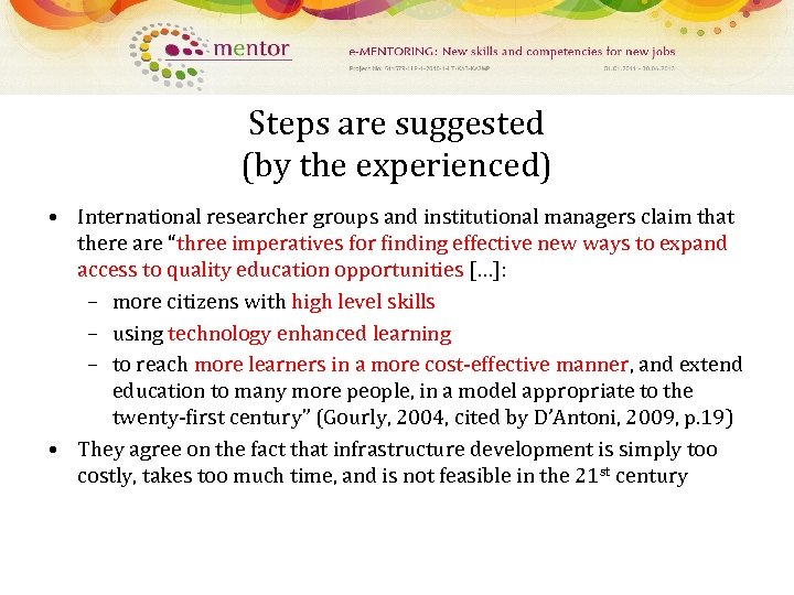 Steps are suggested (by the experienced) • International researcher groups and institutional managers claim