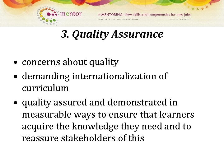 3. Quality Assurance • concerns about quality • demanding internationalization of curriculum • quality