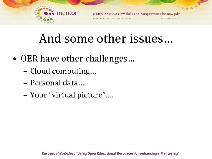 And some other issues… • OER have other challenges… – Cloud computing… – Personal