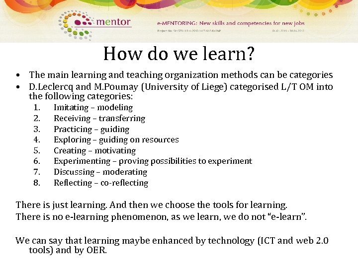 How do we learn? • The main learning and teaching organization methods can be
