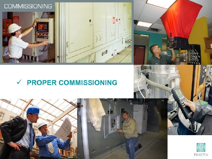 ü PROPER COMMISSIONING 