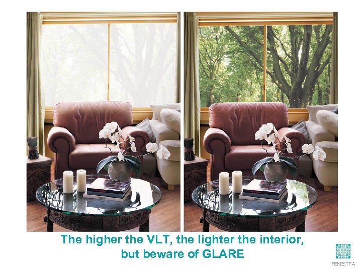 The higher the VLT, the lighter the interior, but beware of GLARE 