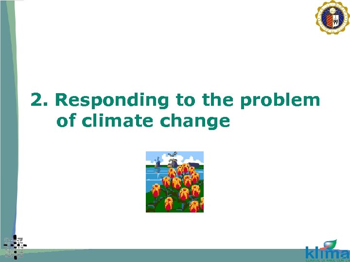 2. Responding to the problem of climate change 