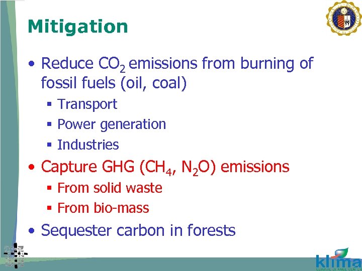 Mitigation • Reduce CO 2 emissions from burning of fossil fuels (oil, coal) §