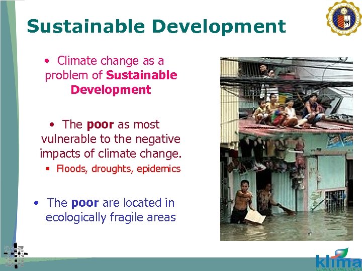 Sustainable Development • Climate change as a problem of Sustainable Development • The poor