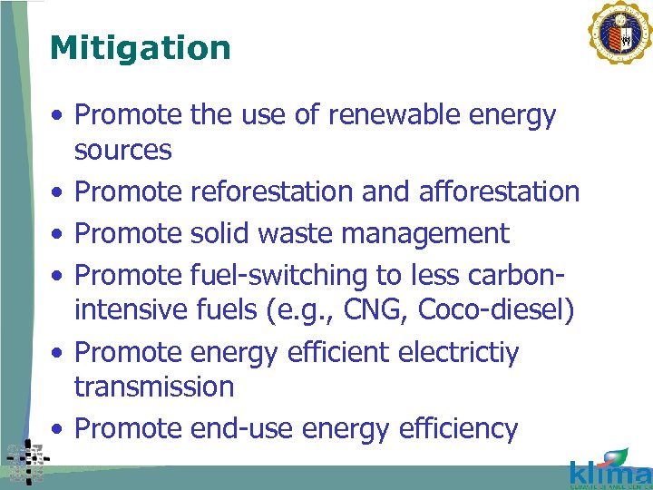 Mitigation • Promote the use of renewable energy sources • Promote reforestation and afforestation