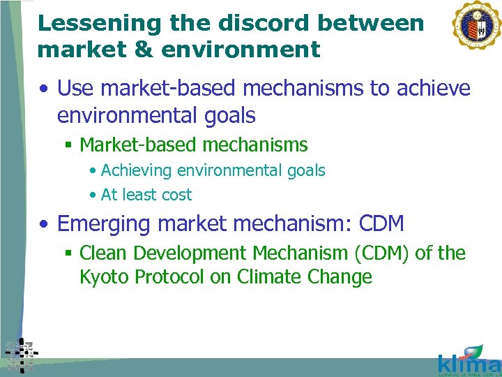 Lessening the discord between market & environment • Use market-based mechanisms to achieve environmental