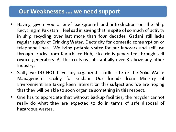  Our Weaknesses …. we need support • Having given you a brief background