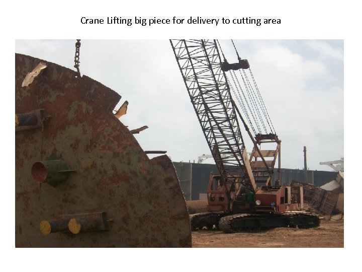 Crane Lifting big piece for delivery to cutting area 