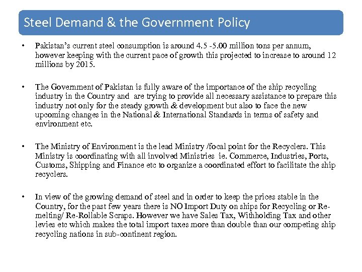 Steel Demand & the Government Policy • Pakistan’s current steel consumption is around 4.