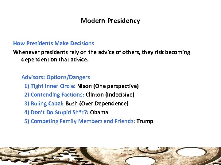 Modern Presidency How Presidents Make Decisions Whenever presidents rely on the advice of others,