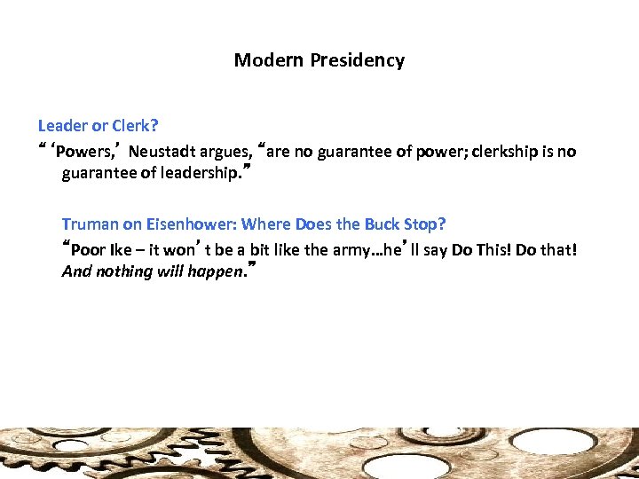 Modern Presidency Leader or Clerk? “‘Powers, ’ Neustadt argues, “are no guarantee of power;