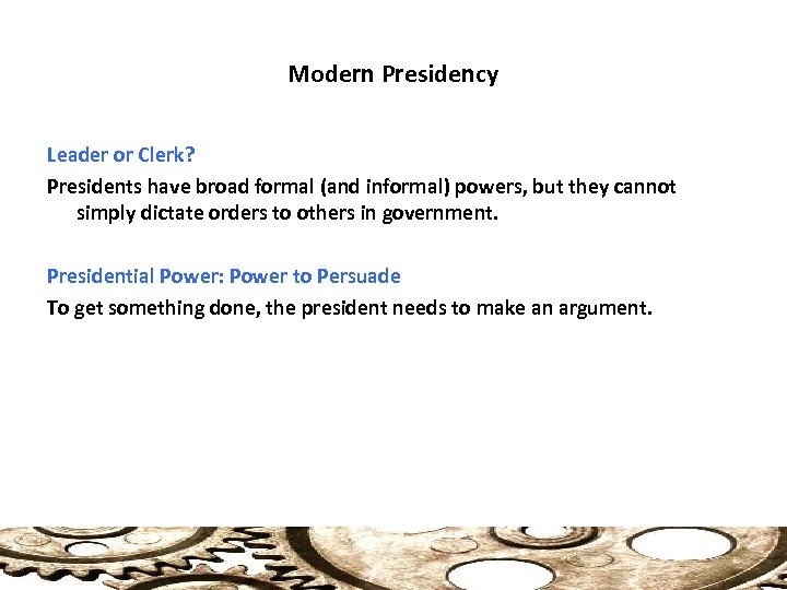 Modern Presidency Leader or Clerk? Presidents have broad formal (and informal) powers, but they