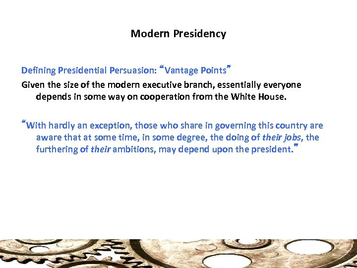 Modern Presidency Defining Presidential Persuasion: “Vantage Points” Given the size of the modern executive