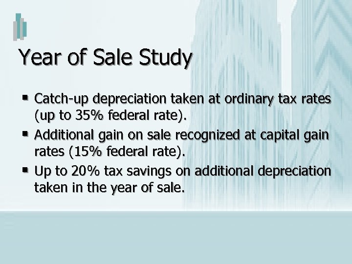 Year of Sale Study § Catch-up depreciation taken at ordinary tax rates § §