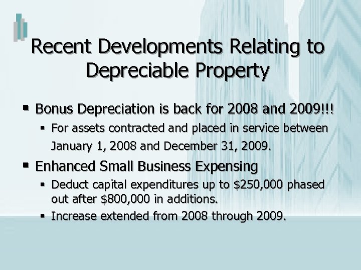 Recent Developments Relating to Depreciable Property § Bonus Depreciation is back for 2008 and