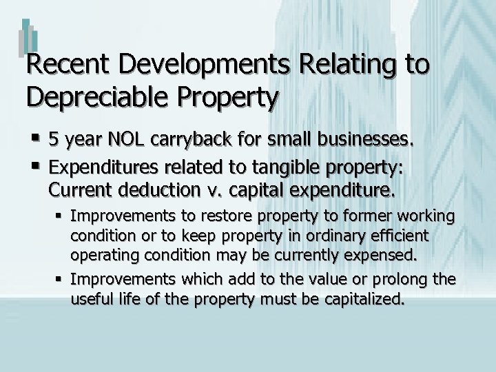 Recent Developments Relating to Depreciable Property § 5 year NOL carryback for small businesses.