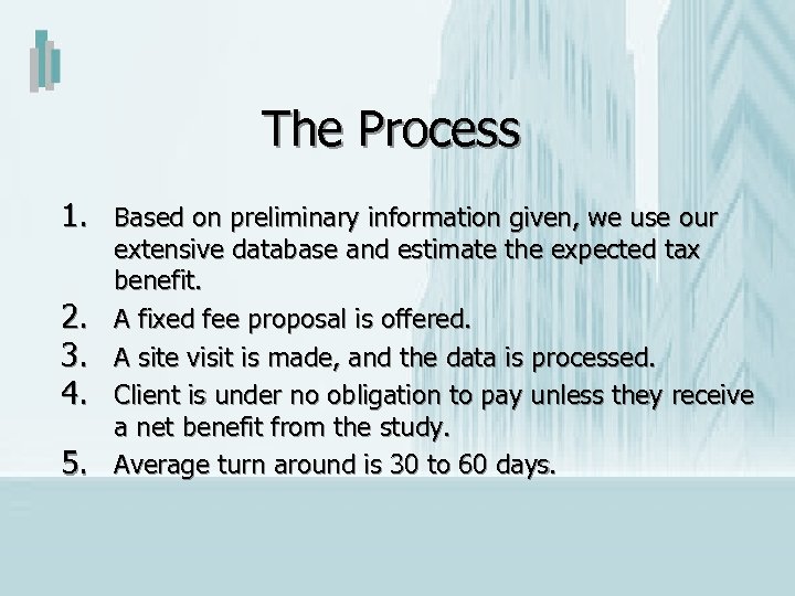 The Process 1. Based on preliminary information given, we use our 2. 3. 4.