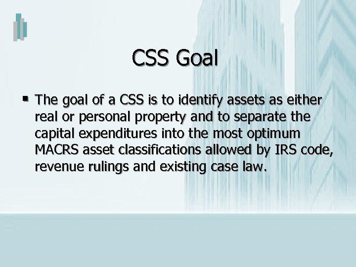 CSS Goal § The goal of a CSS is to identify assets as either