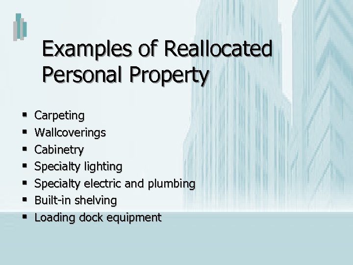 Examples of Reallocated Personal Property § § § § Carpeting Wallcoverings Cabinetry Specialty lighting