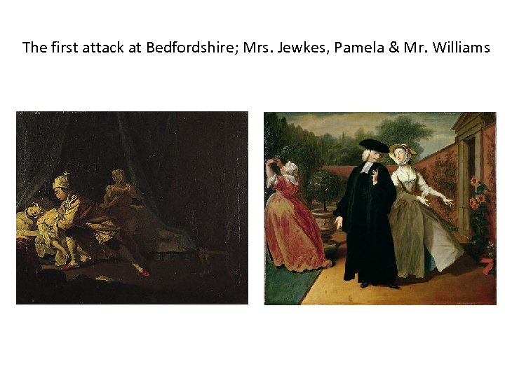 The first attack at Bedfordshire; Mrs. Jewkes, Pamela & Mr. Williams 