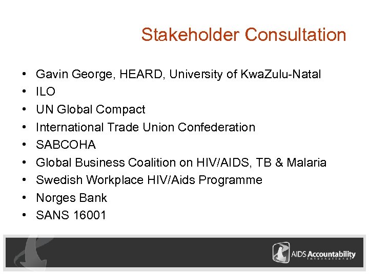 Stakeholder Consultation • • • Gavin George, HEARD, University of Kwa. Zulu-Natal ILO UN