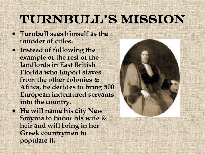Turnbull’s mission Turnbull sees himself as the founder of cities. Instead of following the