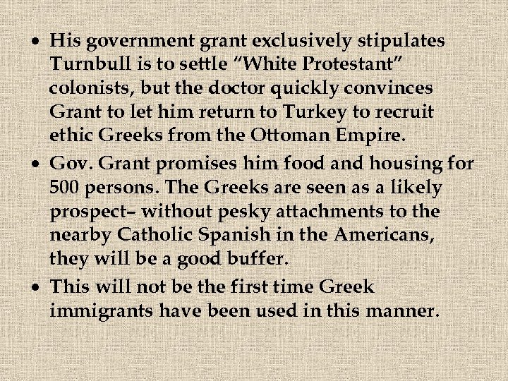  His government grant exclusively stipulates Turnbull is to settle “White Protestant” colonists, but