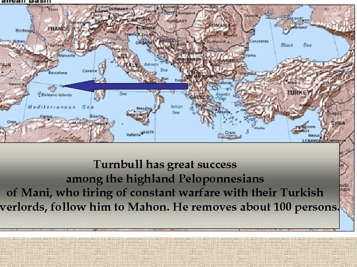 Turnbull has great success among the highland Peloponnesians of Mani, who tiring of constant