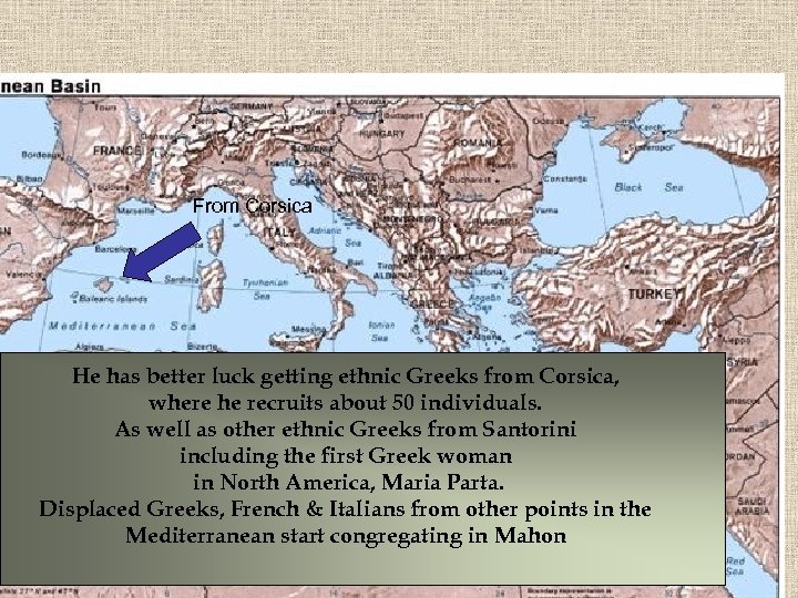 From Corsica He has better luck getting ethnic Greeks from Corsica, where he recruits
