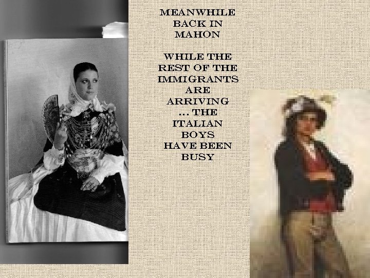 Meanwhile back in Mahon While the rest of the Immigrants are arriving … The