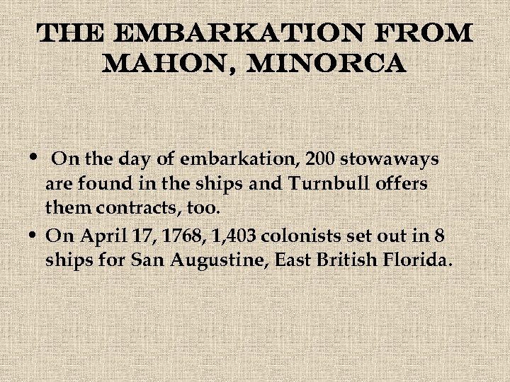 The embarkation from Mahon, Minorca • On the day of embarkation, 200 stowaways are