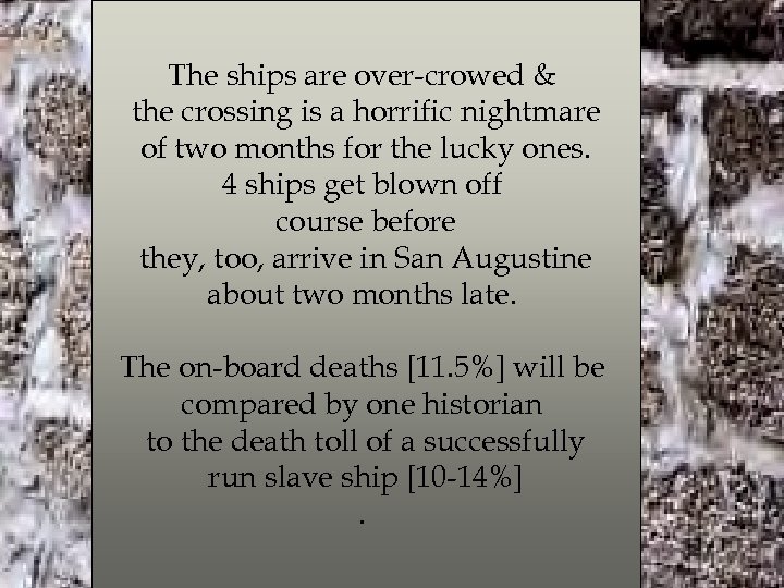 The ships are over-crowed & the crossing is a horrific nightmare of two months
