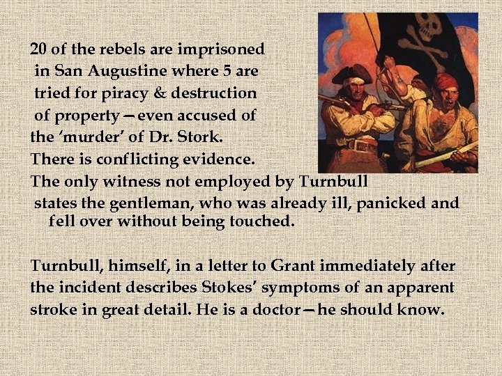 20 of the rebels are imprisoned in San Augustine where 5 are tried for