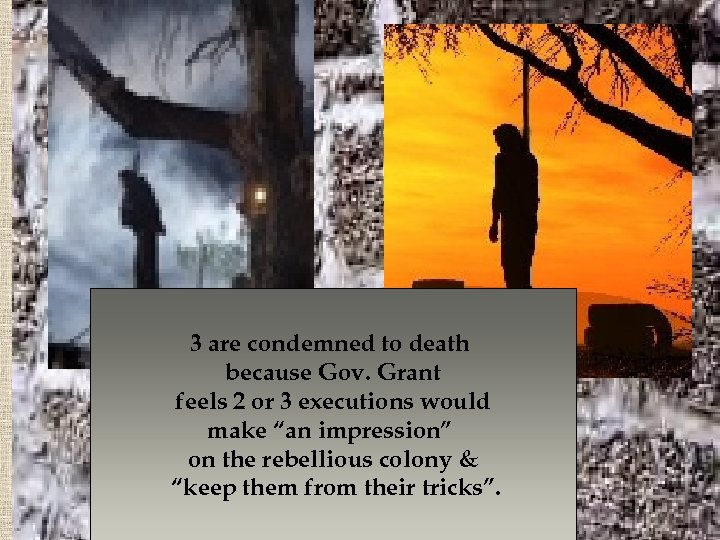 3 are condemned to death because Gov. Grant feels 2 or 3 executions would