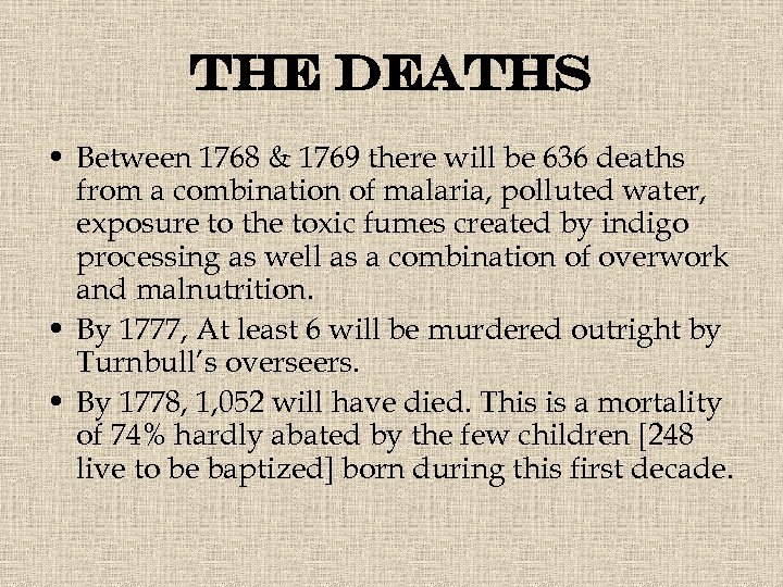 the deaths • Between 1768 & 1769 there will be 636 deaths from a