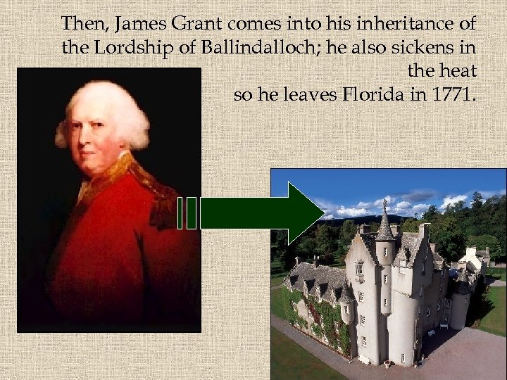 Then, James Grant comes into his inheritance of the Lordship of Ballindalloch; he also