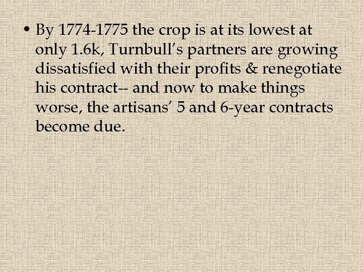  • By 1774 -1775 the crop is at its lowest at only 1.