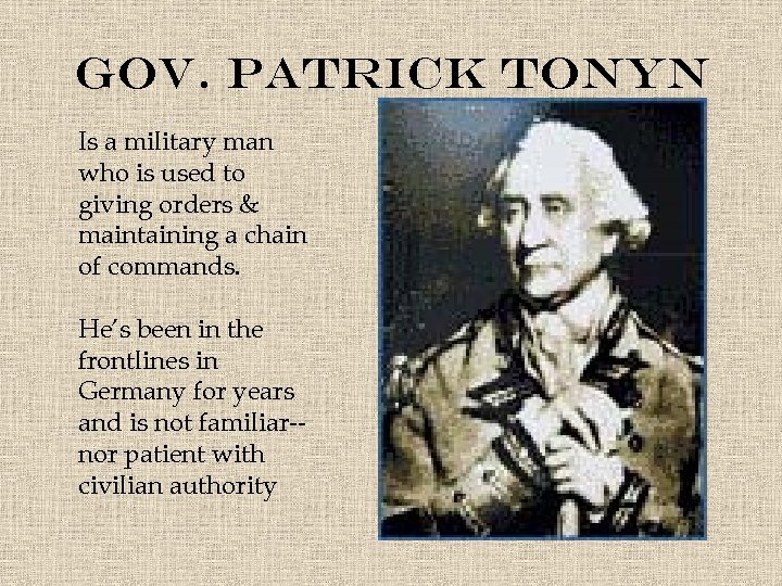 Gov. Patrick Tonyn Is a military man who is used to giving orders &