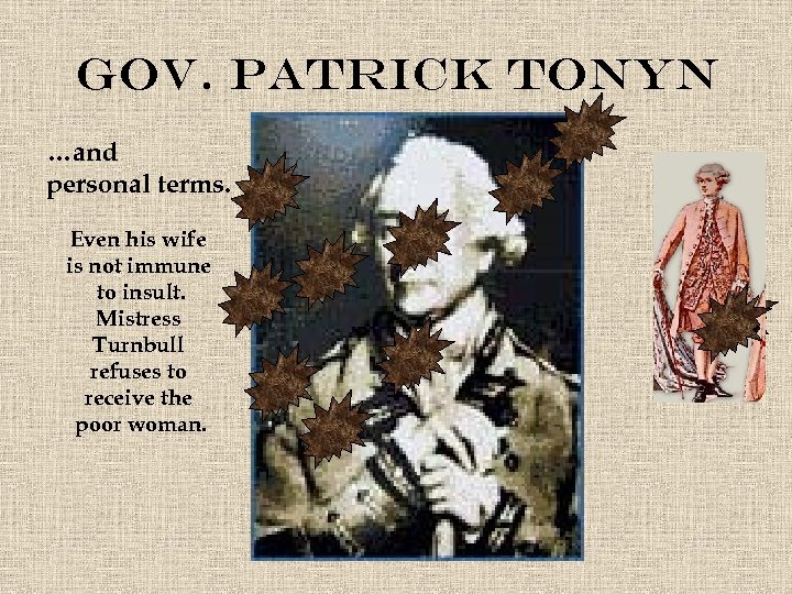 Gov. Patrick Tonyn …and personal terms. Even his wife is not immune to insult.