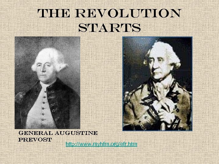 The revolution starts General Augustine Prevost http: //www. myhfm. org/efr. htm 