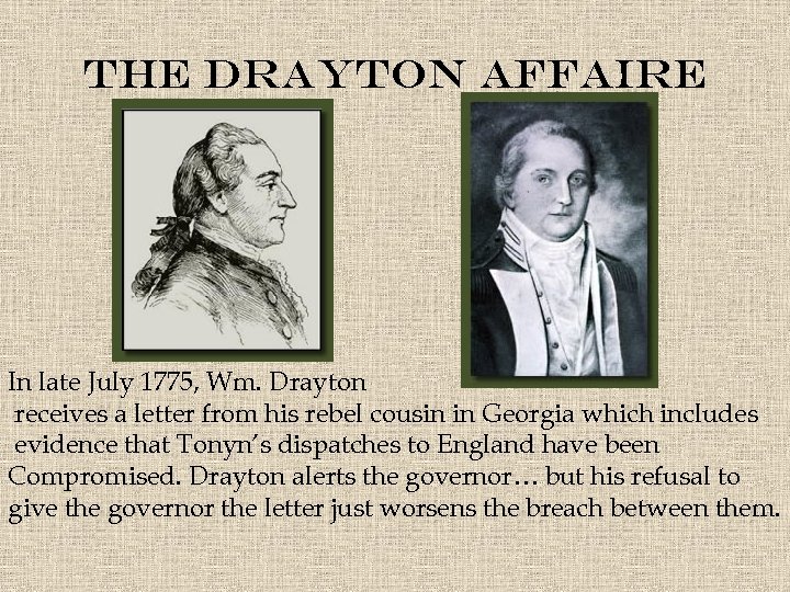 The Drayton Affaire In late July 1775, Wm. Drayton receives a letter from his