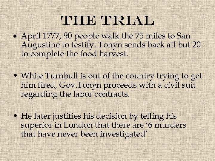 The trial April 1777, 90 people walk the 75 miles to San Augustine to