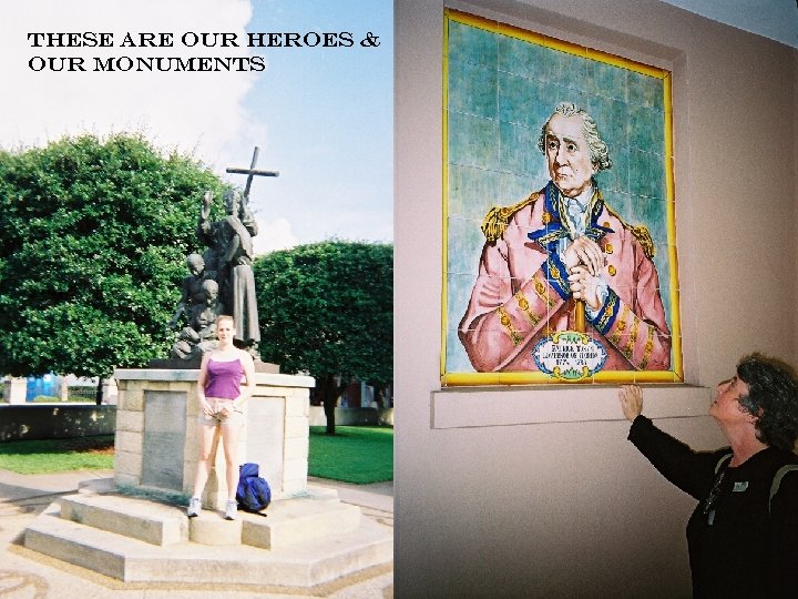 These are our heroes & Our monuments 